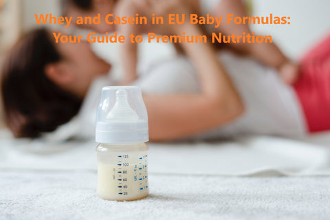 Whey and Casein in EU Baby Formulas: Your Guide to Premium Nutrition