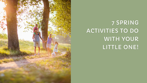 7 fun spring activities to do with your little one!