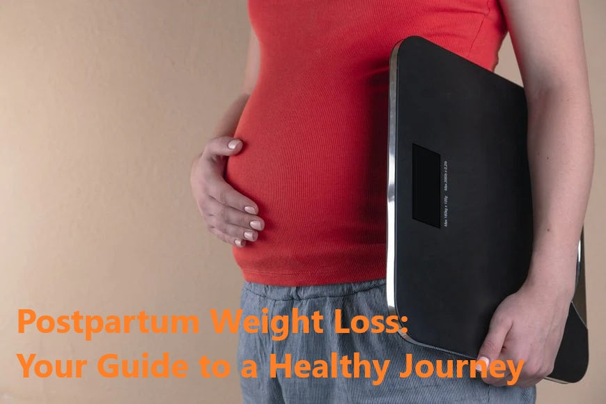 Postpartum Weight Loss: Your Guide to a Healthy Journey
